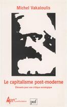Couverture du livre « Le capitalisme post-moderne » de Michel Vakaloulis aux éditions Puf