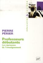 Couverture du livre « Professeurs débutants. » de Pierre Perier aux éditions Puf