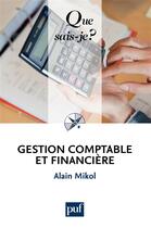 Couverture du livre « Gestion comptable et financière (9e édition) » de Alain Mikol aux éditions Que Sais-je ?