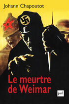 Couverture du livre « Le meurtre de Weimar » de Johann Chapoutot aux éditions Puf