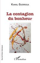 Couverture du livre « La contagion du bonheur » de Guerroua Kamal aux éditions L'harmattan