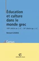 Couverture du livre « Éducation et culture dans le monde grec » de Bernard Legras aux éditions Armand Colin