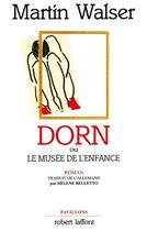 Couverture du livre « Dorn ou le musée de l'enfance » de Martin Walser aux éditions Robert Laffont