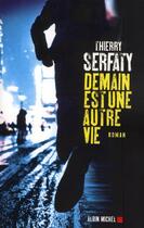 Couverture du livre « Demain est une autre vie » de Thierry Serfaty aux éditions Albin Michel