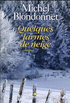 Couverture du livre « Quelques larmes de neige » de Michel Blondonnet aux éditions Albin Michel