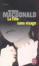 Couverture du livre « La fille sans visage » de Patricia Macdonald aux éditions Le Livre De Poche