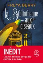 Couverture du livre « La Bibliothèque aux oiseaux » de Freya Berry aux éditions Le Livre De Poche