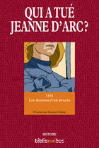 Couverture du livre « Qui a tué Jeanne d'Arc ? 1431 les dessous d'un procès » de Bernard Michal aux éditions Omnibus