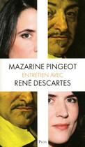 Couverture du livre « Entretien avec René Descartes » de Mazarine Pingeot aux éditions Plon