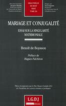 Couverture du livre « Mariage et conjugalité ; essai sur la singularité matrimoniale » de Benoit De Boysson aux éditions Lgdj