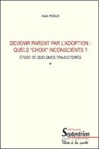 Couverture du livre « Devenir parent par l'adoption : quels 