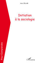 Couverture du livre « Initiation a la sociologie » de Aziz Jellab aux éditions L'harmattan