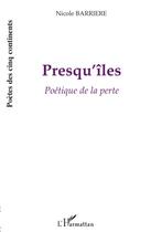 Couverture du livre « Presqu'îles ; poétique de la perte » de Nicole Barriere aux éditions L'harmattan