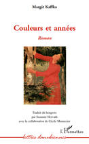 Couverture du livre « Couleurs et années » de Margit Kaffka aux éditions Editions L'harmattan