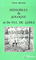 Couverture du livre « Histoires de Sologne et du Val de Loire » de Pierre Jerosme aux éditions Editions L'harmattan