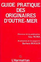 Couverture du livre « Guide pratique des originaires d'outre-mer » de Guy Numa aux éditions Editions L'harmattan