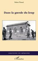 Couverture du livre « Dans la gueule du loup » de Robert Pinaud aux éditions Editions L'harmattan