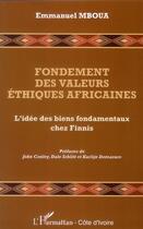 Couverture du livre « Fondement des valeurs éthiques africaines ; l'idée de biens fondamentaux chez Finnis » de Emmanuel Mboua aux éditions L'harmattan