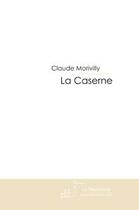 Couverture du livre « La caserne » de Morivilly-C aux éditions Editions Le Manuscrit