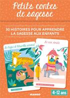 Couverture du livre « Petits contes de sagesse ; 30 histoires pour apprendre aux enfants la sagesse » de Sandrine Monnier et Shobana R. Vinay aux éditions Mango