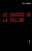 Couverture du livre « Le sourire de la colline » de Yves Couraud aux éditions Books On Demand