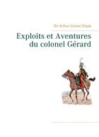 Couverture du livre « Exploits et aventures du colonel Gérard » de Arthur Conan Doyle aux éditions Books On Demand