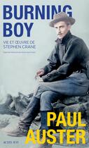 Couverture du livre « Burning boy : vie et oeuvre de Stephen Crane » de Paul Auster aux éditions Actes Sud