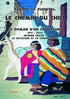 Couverture du livre « Le chemin du Chili ; le roman d'un peuple uni t.2 » de Raul De La Fuente aux éditions Edilivre