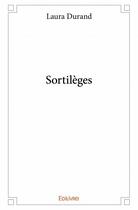 Couverture du livre « Sortilèges » de Laura Durand aux éditions Edilivre