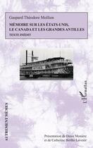 Couverture du livre « Mémoire sur les Etats-Unis, le Canada et les Grandes Antilles : texte inédit » de Gaspard Theodore Mollien aux éditions L'harmattan