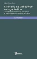 Couverture du livre « Panorama de la méthode en organisation ; les différents visionnaires, concepteurs et praticiens de l'organisation du travail » de Albert Moundosso aux éditions Publibook