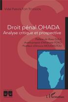 Couverture du livre « Droit pénal OHADA, analyse critique et prospective » de Vidal Patrick Fopi Tetjouon aux éditions L'harmattan