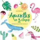 Couverture du livre « Aquarelles en 5 étapes ; pastèque, flamant rose, cactus & co » de Yokota-Barth Lena aux éditions Glenat