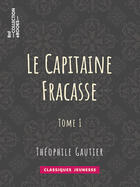 Couverture du livre « Le Capitaine Fracasse » de Theophile Gautier aux éditions Bnf Collection Ebooks