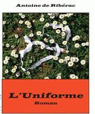 Couverture du livre « L'uniforme » de Antoine De Riberac aux éditions Abm Courtomer