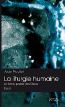 Couverture du livre « La liturgie humaine ; la terre, prière des Dieux » de Alain Picollet aux éditions Persee