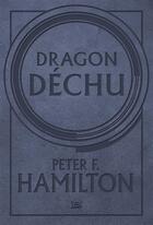 Couverture du livre « Dragon déchu » de Peter F. Hamilton aux éditions Bragelonne