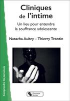 Couverture du livre « Cliniques de l'intime : entendre la souffrance de l'adolescente » de Thierry Trontin et Natacha Aubry aux éditions Chronique Sociale