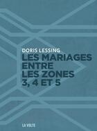 Couverture du livre « Les mariages entre les zones 3, 4 et 5 » de Doris Lessing aux éditions La Volte