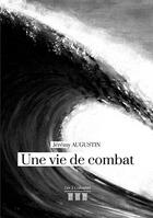 Couverture du livre « Une vie de combats » de Jeremy Augustin aux éditions Les Trois Colonnes