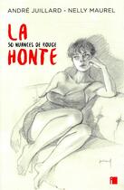 Couverture du livre « La honte ; 50 nuances de rouge » de Andre Juillard aux éditions I Litterature