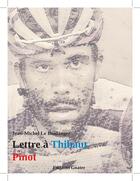 Couverture du livre « Lettre à Thibaut Pinot » de Jean-Michel Leboulanger aux éditions Goater