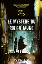 Couverture du livre « Le mystère du roi en jaune » de Corentin Ruffet aux éditions Inceptio