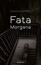 Couverture du livre « Fata morgana » de Delphine Dupire aux éditions Editions Maia