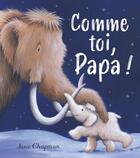 Couverture du livre « Comme toi, papa ! » de Jane Chapman aux éditions 1 2 3 Soleil