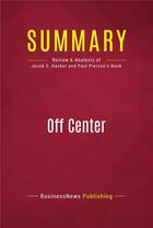 Couverture du livre « Summary: Off Center : Review and Analysis of Jacob S. Hacker and Paul Pierson's Book » de Businessnews Publish aux éditions Political Book Summaries