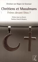 Couverture du livre « Chrétiens et Musulmans ; frères devant Dieu ? » de Van Nispen C aux éditions Editions De L'atelier