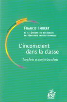 Couverture du livre « L'inconscient dans la classe » de Imbert F aux éditions Esf