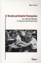 Couverture du livre « Histoire de l'enseignement primaire en France » de Marc Loison aux éditions Vuibert
