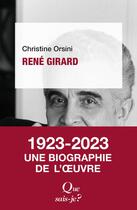 Couverture du livre « René Girard (2e édition) » de Christine Orsini aux éditions Que Sais-je ?